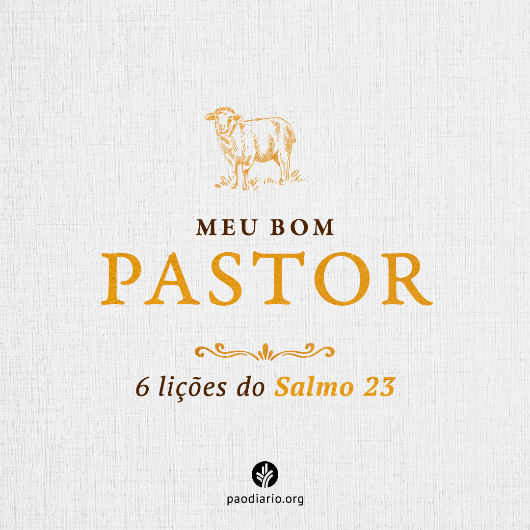 Meu Bom Pastor – 6 lições do Salmo 23 – Ministérios Pão Diário